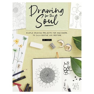 Drawing for the Soul: Simple Drawing Projects for Beginners to Calm, Soothe and Restore